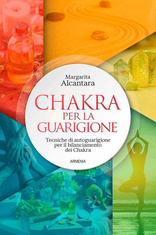Chakra per la guarigione. Tecniche di autoguarigione per il bilanciamento dei chakra - Margarita Alcantara - copertina