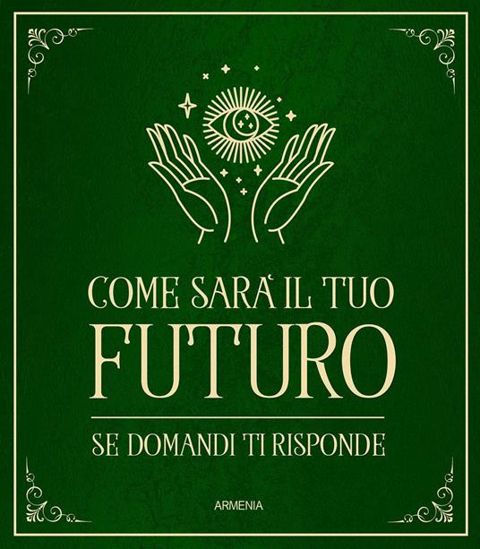 Come sarà il tuo futuro. Se domandi ti risponde - copertina