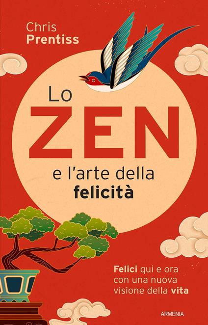 Lo zen e l'arte della felicità. Felici qui e ora con una nuova visione della vita - Chris Prentiss - copertina