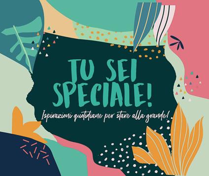 Tu sei speciale! Ispirazioni quotidiane per stare alla grande! - copertina