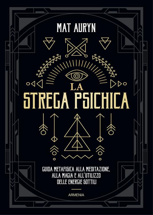 La strega psichica. Guida metafisica alla meditazione, alla magia e all'utilizzo delle energie sottili - Mat Auryn - copertina