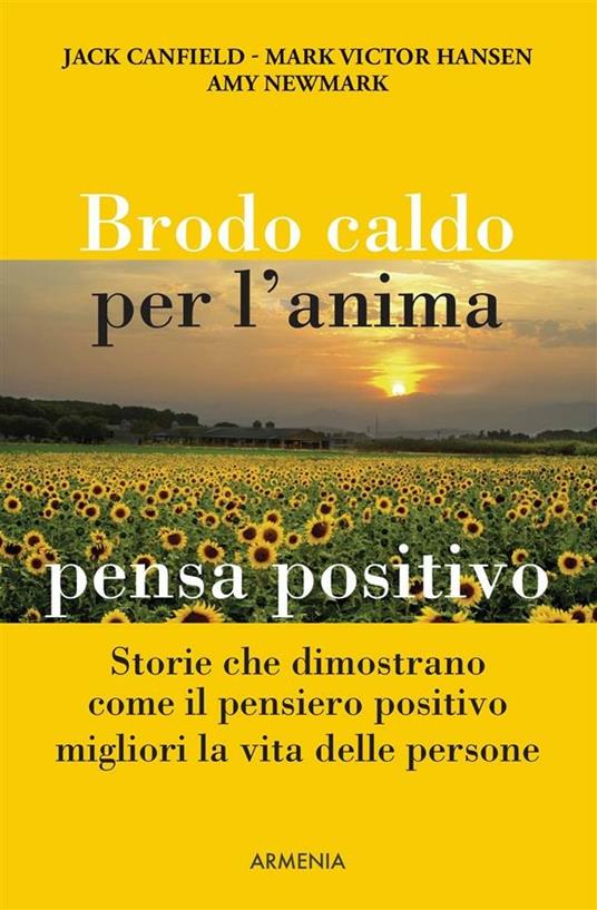 Brodo caldo per l'anima. pensa positivo - Jack Canfield,Mark Victor Hansen,Amy Newmark,R. Zuppet - ebook