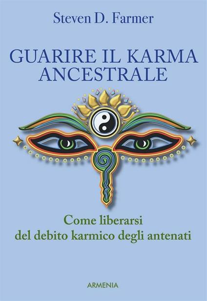 Guarire il karma ancestrale. Come liberarsi del debito karmico degli antenati - Steven D. Farmer - ebook