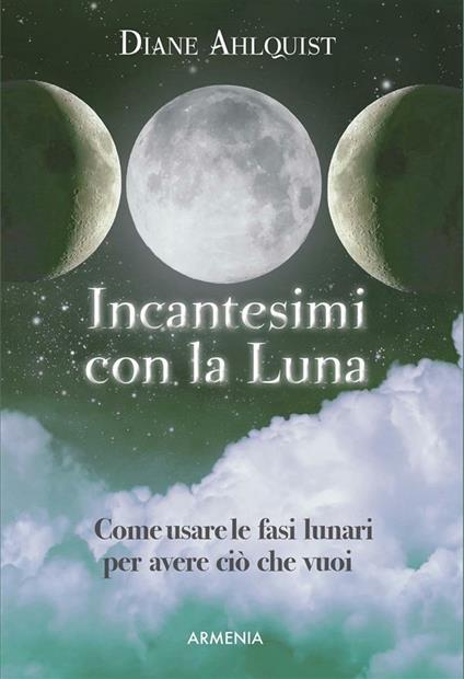 Incantesimi con la luna - Diane Ahlquist,P. Volz,R. Terrone - ebook