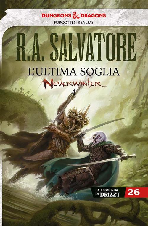 L' ultima soglia. Neverwinter. La leggenda di Drizzt. Vol. 26 - R. A. Salvatore,Ileana Appino - ebook