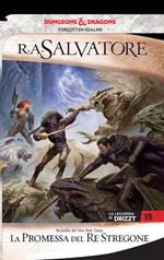 La promessa del re stregone. La leggenda di Drizzt. Forgotten Realms. Vol. 15