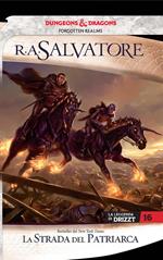 La strada del patriarca. La leggenda di Drizzt. Forgotten Realms. Vol. 16