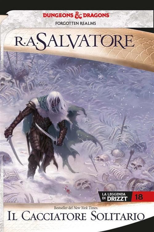 Il cacciatore solitario. La leggenda di Drizzt. Forgotten realms. Vol. 18 - R. A. Salvatore,Ileana Appino - ebook