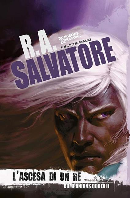 L' ascesa di un re. Companion codex. Vol. 2 - R. A. Salvatore,Ileana Appino - ebook