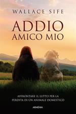 Addio, amico mio. Affrontare il lutto per la perdita di un animale domestico