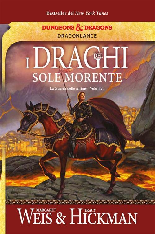I draghi del sole morente. La guerra delle anime. DragonLance. Vol. 1 - Tracy Hickman,Margaret Weis,Chiara Arnone,Lucia Panelli - ebook