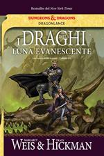 I draghi della luna evanescente. La guerra delle anime. DragonLance. Vol. 3