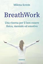 BreathWork - Una risorsa per il ben-essere fisico, mentale ed emotivo