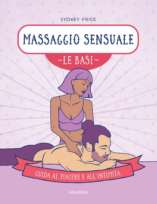 Massaggio sensuale. Le basi. Guida al piacere e all'intimità - Sydney Price - copertina