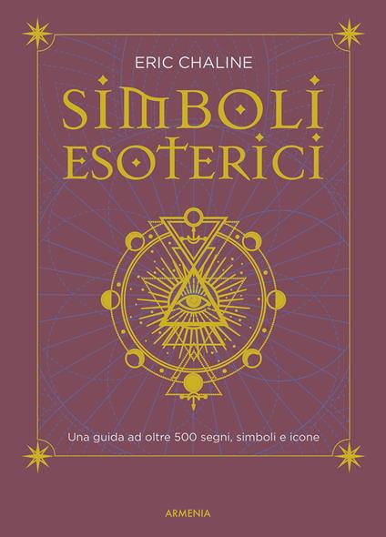Simboli esoterici. Una guida ad oltre 500 segni, simboli e icone - Eric Chaline - copertina