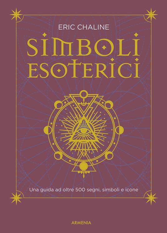 Simboli esoterici. Una guida ad oltre 500 segni, simboli e icone - Eric Chaline - copertina
