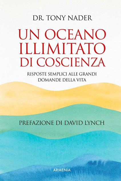 Un oceano illimitato di coscienza. Risposte semplici alle grandi domande della vita - Tony Nader - copertina