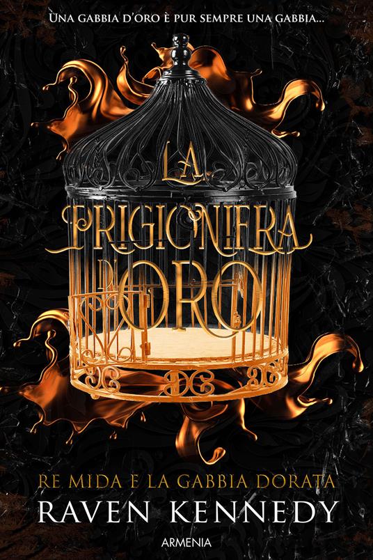 La prigioniera d'oro. Re Mida e la gabbia dorata - Raven Kennedy - copertina
