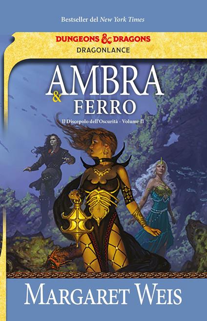 Ambra e ferro. Il discepolo dell'oscurità. DragonLance. Vol. 2 - Margaret Weis - copertina