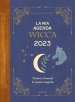 La mia agenda Wicca 2023. Pozioni, formule & giorni magici