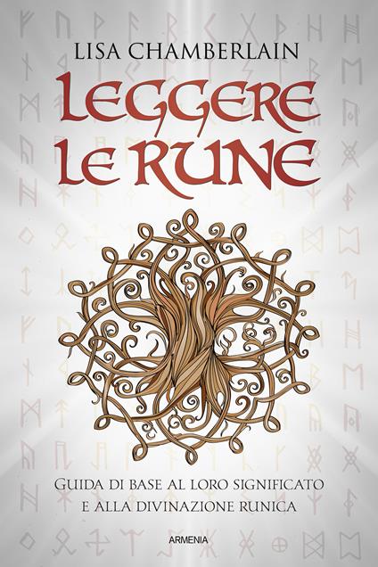 Leggere le rune. Guida di base al loro significato e alla divinazione runica - Lisa Chamberlain - copertina
