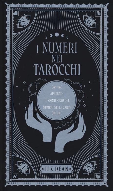 I numeri nei tarocchi. Apprendi il significato dei numeri nelle carte - Liz Dean - copertina