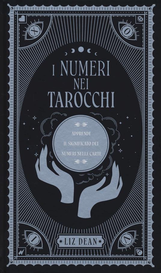 I numeri nei tarocchi. Apprendi il significato dei numeri nelle carte - Liz Dean - copertina