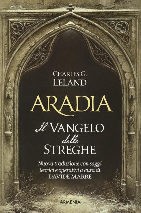 Aradia. Il vangelo delle streghe. Ediz. critica - Charles Godfrey Leland - copertina