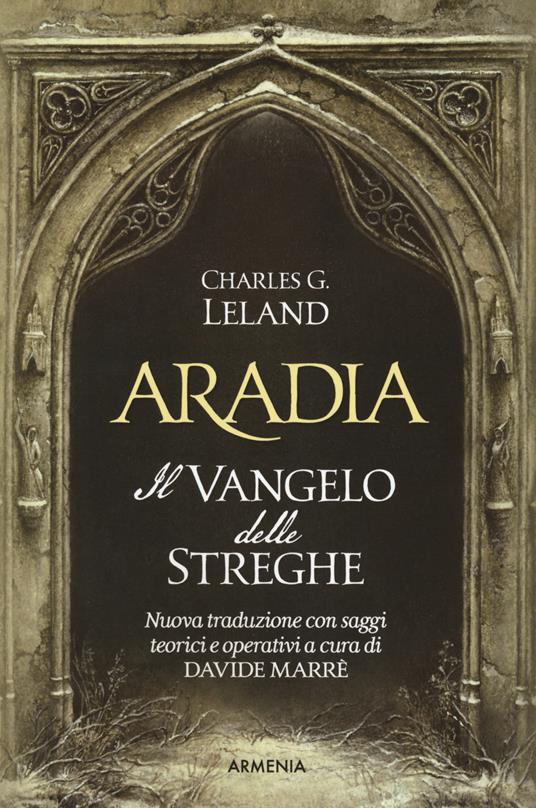 Aradia. Il vangelo delle streghe. Ediz. critica - Charles Godfrey Leland - copertina