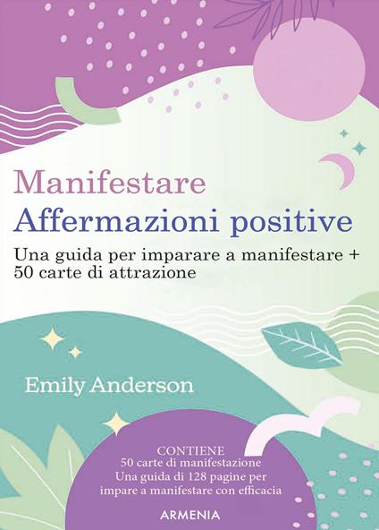 Manifestare affermazioni positive. Una guida per imparare a manifestare. Con 50 Carte - Emily Anderson - copertina