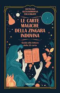 Libro Le carte magiche della zingara indovina. Dall'antica tradizione gitana, i segreti dell'arte di predire il futuro. Con 25 carte Svetlana Alexandrovna. Touchkoff