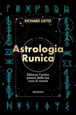 Astrologia runica. Sblocca l'antico potere delle tue rune di nascita