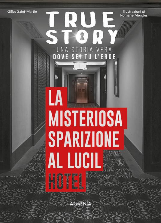 La misteriosa sparizione al Lucil Hotel. True story - Gilles Saint-Martin - copertina