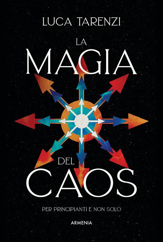 La magia del caos. Guida completa per i praticanti - Luca Tarenzi - copertina