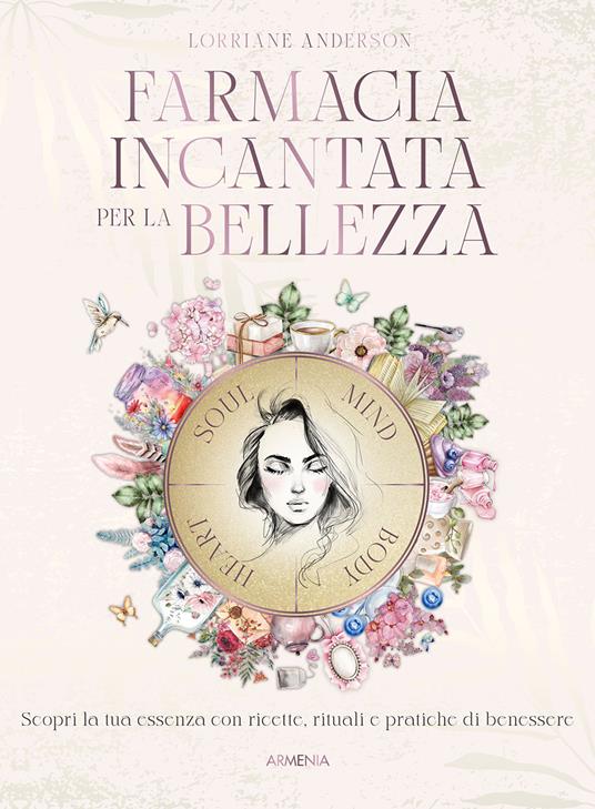 Farmacia incantata per la bellezza. Scopri la tua essenza con ricette, rituali e pratiche di benessere - Lorriane Anderson - copertina