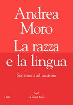 La razza e la lingua. Sei lezioni sul razzismo