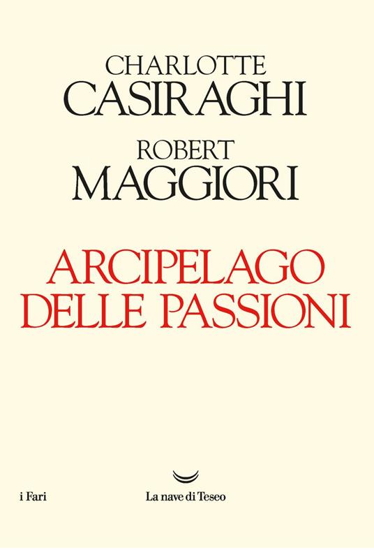 Arcipelago delle passioni - Charlotte Casiraghi,Robert Maggiori,Sergio Arecco - ebook