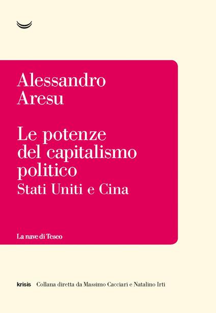 Le potenze del capitalismo politico. Stati Uniti e Cina - Alessandro Aresu - ebook