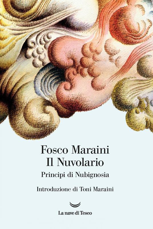 Il nuvolario. Principi di nubignosia. Ediz. illustrata - Fosco Maraini - copertina