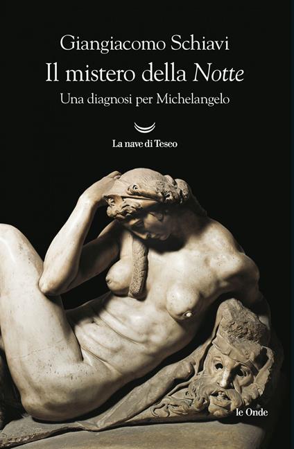 Il mistero della «Notte». Una diagnosi per Michelangelo - Giangiacomo Schiavi - copertina