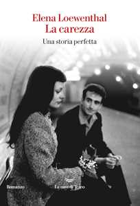 Libro La carezza. Una storia perfetta Elena Loewenthal