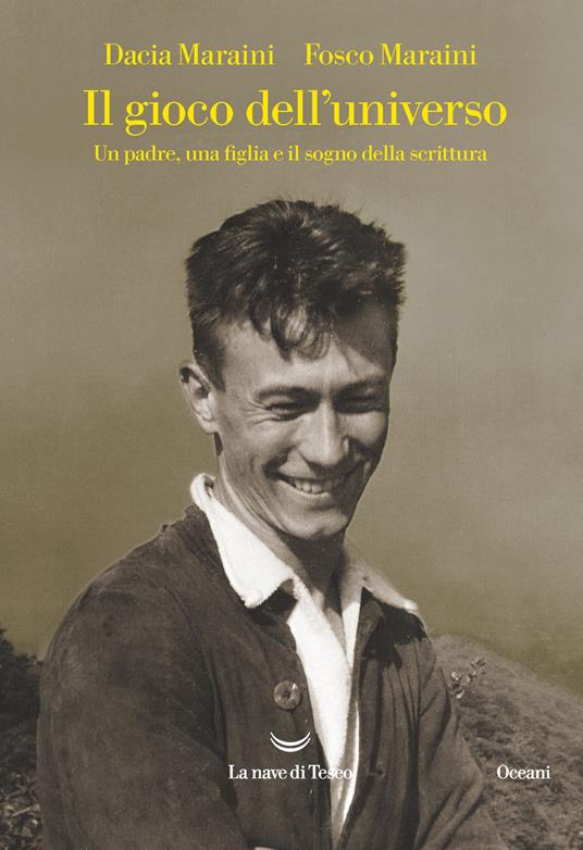 Il gioco dell’universo. Un padre, una figlia e il sogno della scrittura - Dacia Maraini,Fosco Maraini - copertina