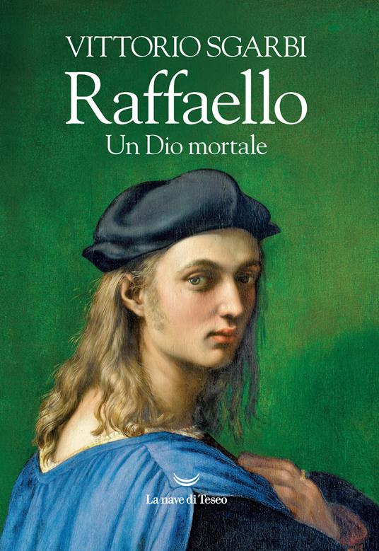 Raffaello. Un Dio mortale - Vittorio Sgarbi - copertina