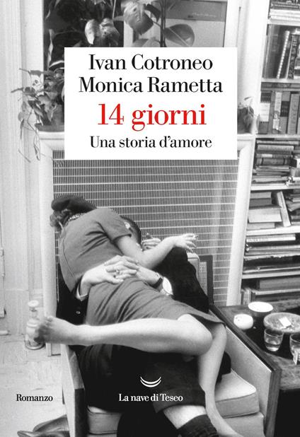 14 giorni. Una storia d'amore - Ivan Cotroneo,Monica Rametta - copertina