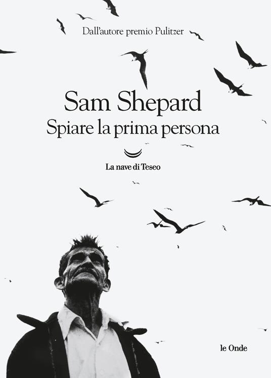 Spiare la prima persona - Sam Shepard - copertina