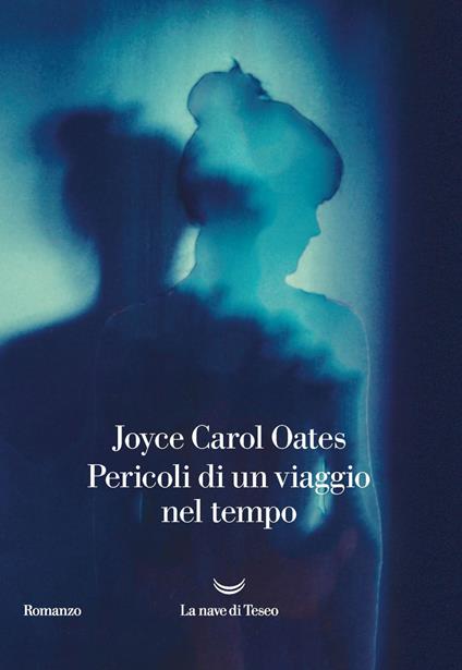 Pericoli di un viaggio nel tempo - Joyce Carol Oates,Alberto Pezzotta - ebook