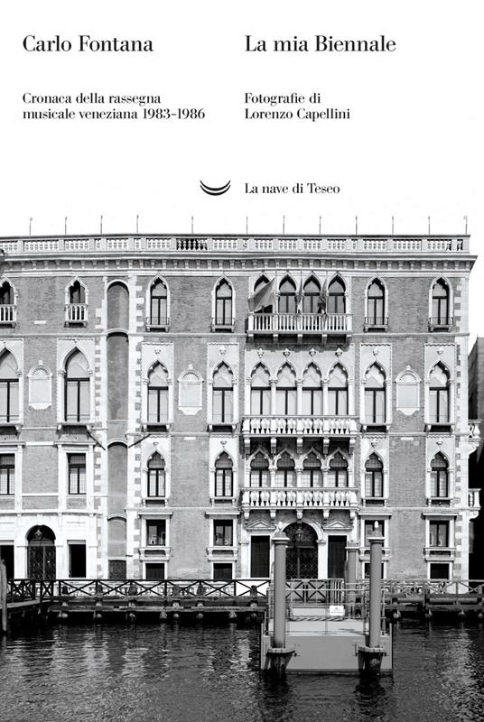 La mia Biennale. Cronaca della rassegna musicale veneziana 1983-1986 - Carlo Fontana,Lorenzo Capellini - ebook