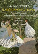 Il giardino e la luna. Arte dell'Ottocento dal romanticismo all'impressionismo