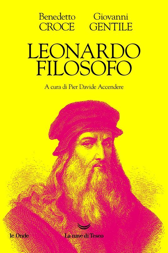 Leonardo filosofo - Benedetto Croce,Giovanni Gentile,Pier Davide Accendere - ebook