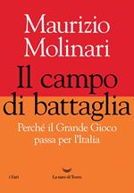 Il campo di battaglia. Perché il Grande Gioco passa per l'Italia